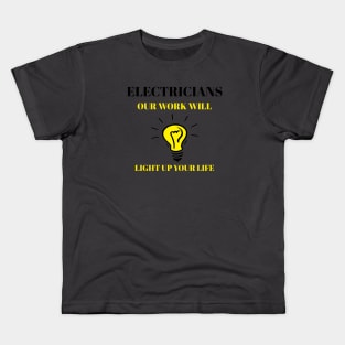 Electricians Light Up Your Life Electrician Kids T-Shirt